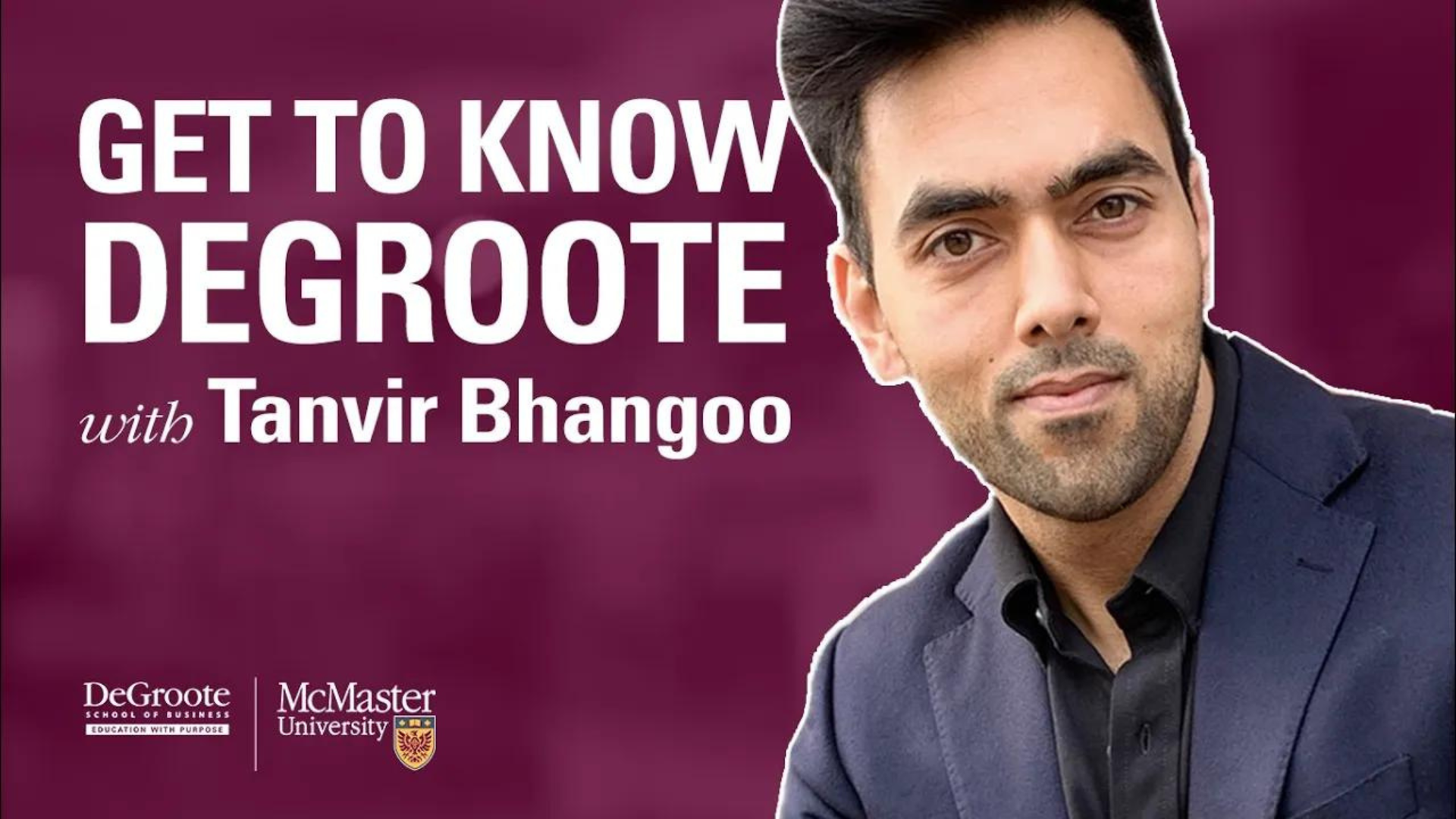 A smiling Tanvir Bhangoo stands in front of a maroon backdrop, with the text 'Get to Know DeGroote.'