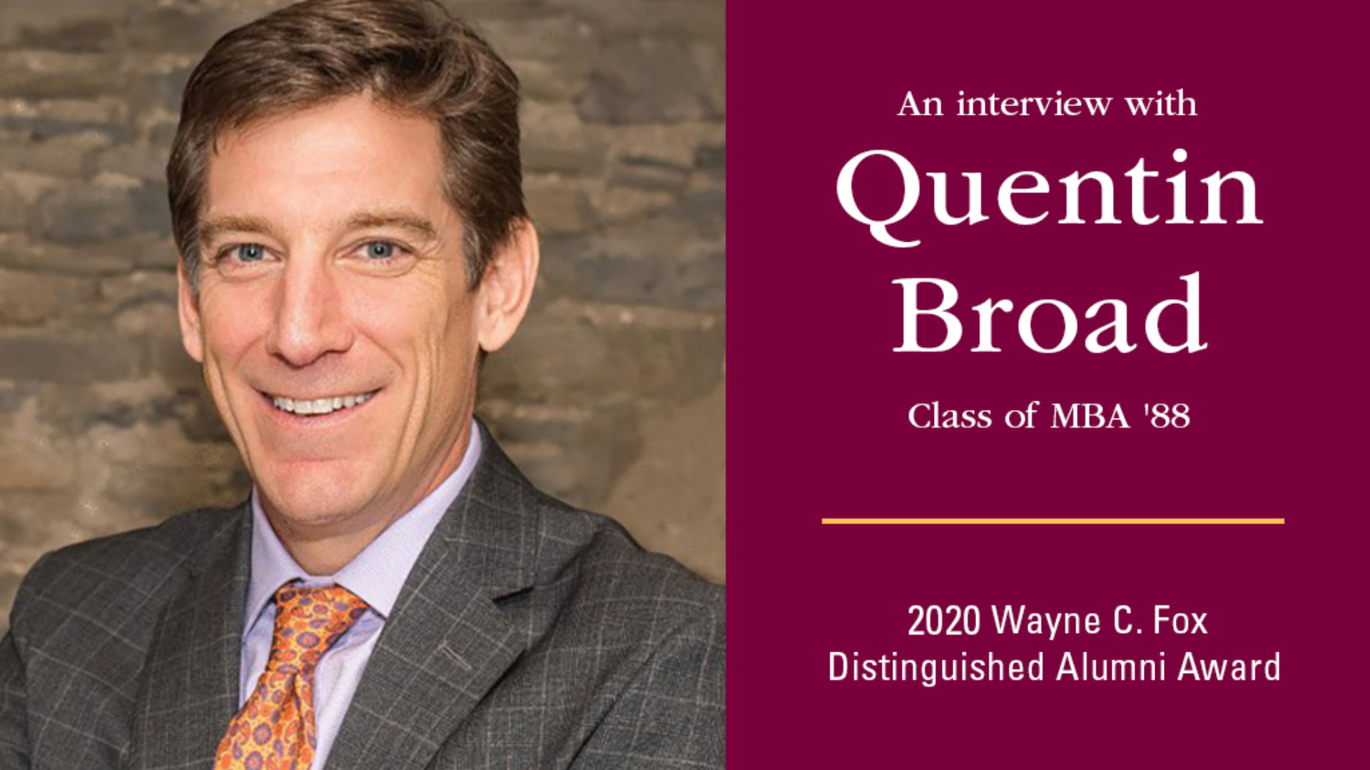 Quentin Broad, smiling in a suit and tie, with the text' An interview with Quentin Broad, Class of MBA 88', and 2020 Wayne C. Fox Distinguished Alumni Award.