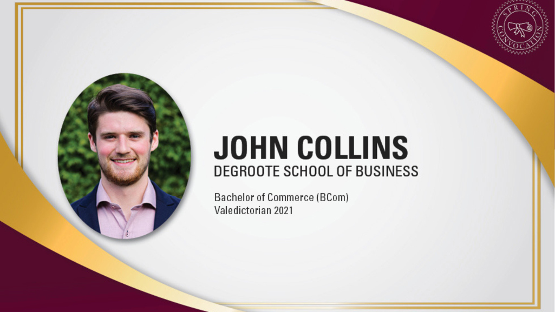 Celebratory image for John Collins, the DeGroote Business Commerce 2021 valedictorian.