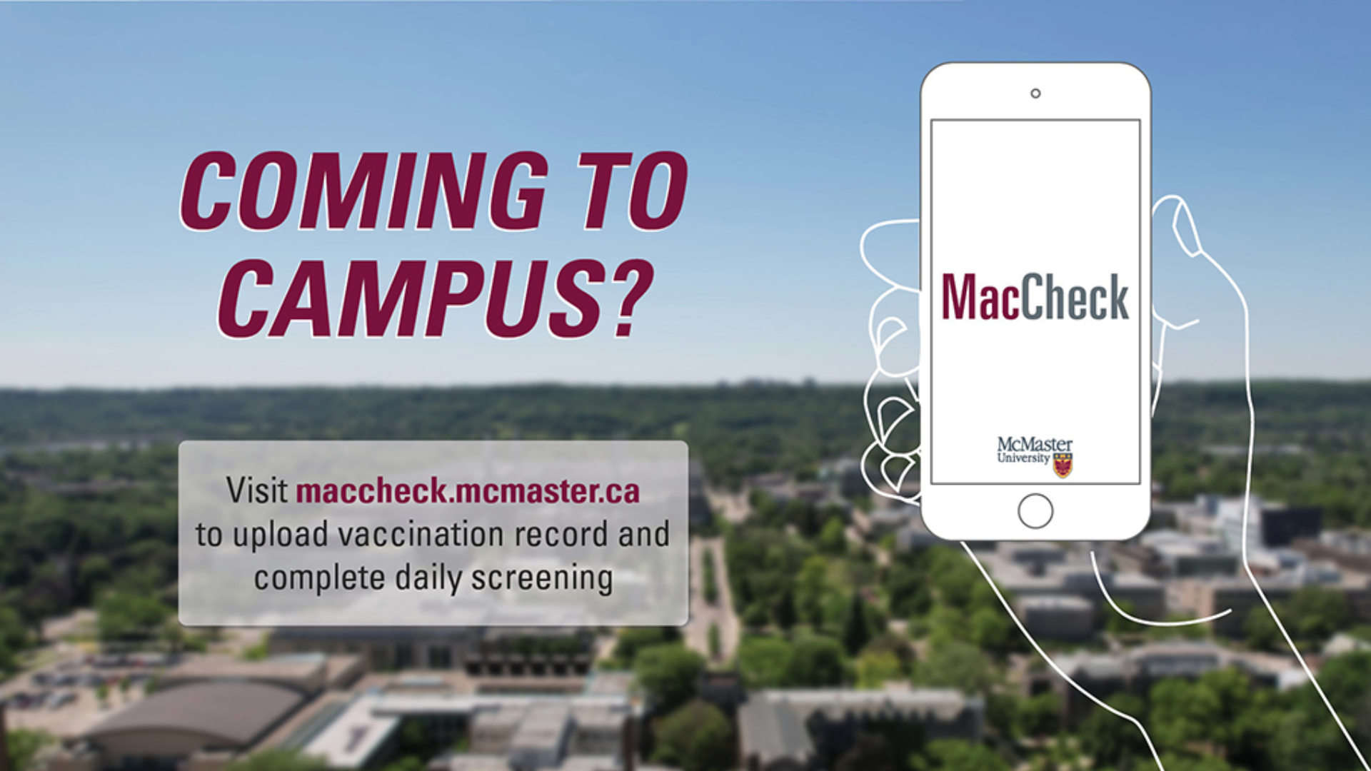 Visual reminder for McMaster Students: Ensure vaccination upload and daily screening are completed prior to coming to campus.