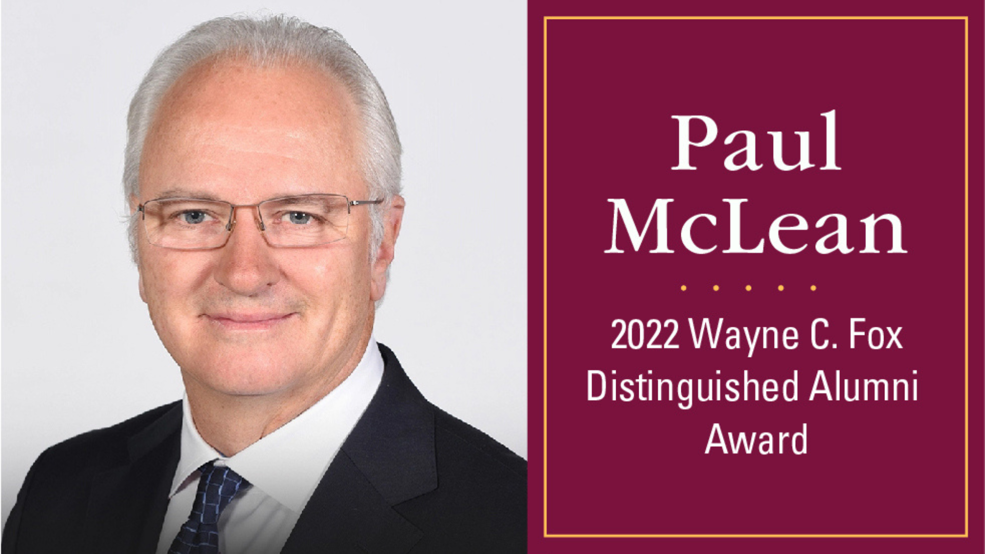 Paul McLean, smiling in a suit, with the text ‘Paul McLean, 2022 Wayne C. Fox Distinguished Alumni Award.