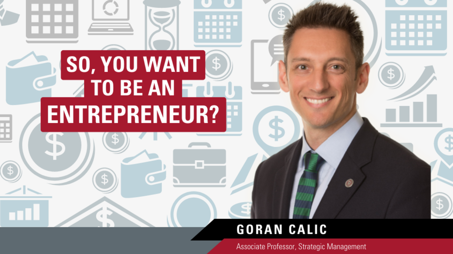 Goran Calic, smiling, is a associate professor for strategic management, asking the question 'So, you want to be an entrepreneur?'