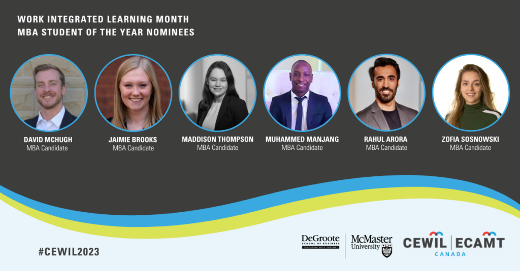 DeGroote MBA Student of the Year nominees: David Michugh, Jaimie Brooks, Maddison Thompson, Muhammed Manjang, Rahul Arora, and Zofia Sosnowski.